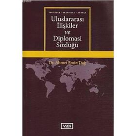 Uluslararası İlişkiler ve Diplomasi Sözlüğü - Ahmet Emin Dağ