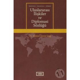 Uluslararası İlişkiler ve Diplomasi Sözlüğü - Ahmet Emin Dağ