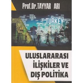 Uluslararası İlişkiler ve Dış Politika - Tayyar Arı