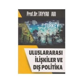 Uluslararası İlişkiler ve Dış Politika - Tayyar Arı