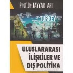 Uluslararası İlişkiler ve Dış Politika - Tayyar Arı