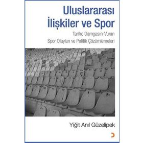 Uluslararası İlişkiler ve Spor - Yiğit Anıl Güzelipek