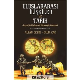 Uluslararası İlişkiler ve Tarih - Galip Çağ Altan Çetin