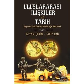 Uluslararası İlişkiler ve Tarih - Galip Çağ Altan Çetin
