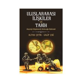 Uluslararası İlişkiler ve Tarih - Galip Çağ Altan Çetin