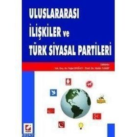 ULUSLARARASI İLİŞKİLER VE TÜRK SIYASAL PARTILERI - NEJAT DOĞAN, MAHIR NAKIP