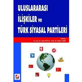 ULUSLARARASI İLİŞKİLER VE TÜRK SIYASAL PARTILERI - NEJAT DOĞAN, MAHIR NAKIP