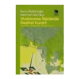 ULUSLARARASI İLİŞKİLERDE ELEŞTİREL KURAM - BURCU BOSTANCIOĞLU;MEHMET AKIF OKUR