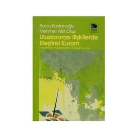 ULUSLARARASI İLİŞKİLERDE ELEŞTİREL KURAM - BURCU BOSTANCIOĞLU;MEHMET AKIF OKUR