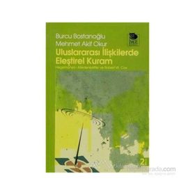 ULUSLARARASI İLİŞKİLERDE ELEŞTİREL KURAM - BURCU BOSTANCIOĞLU;MEHMET AKIF OKUR
