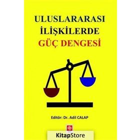 Uluslararası İlişkilerde Güç Dengesi - Adil Calap