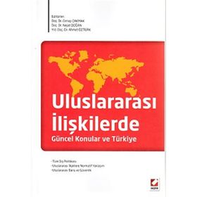 ULUSLARARASI İLİŞKİLERDE GÜNCEL KONULAR VE TÜRKİYE - CENAP ÇAKMAK;NEJAT DOĞAN;AHMET ÖZTÜRK