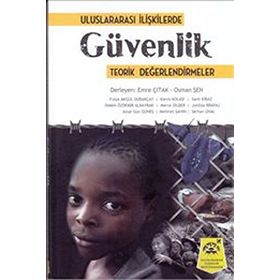 Uluslararası İlişkilerde Güvenlik - Teorik Değerlendirmeler - Emre Çıtak
