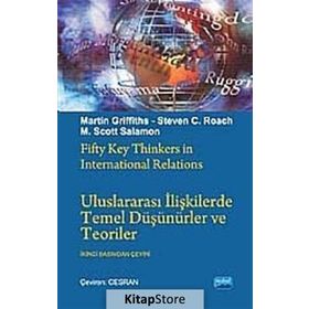 ULUSLARARASI İLİŞKİLERDE TEMEL DÜŞÜNÜRLER VE TEORILER - M. SCOTT SOLOMON;MARTIN GRIFFITHS;STEVEN C. ROACH
