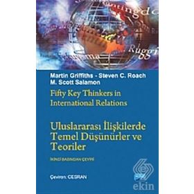 ULUSLARARASI İLİŞKİLERDE TEMEL DÜŞÜNÜRLER VE TEORILER - M. SCOTT SOLOMON;MARTIN GRIFFITHS;STEVEN C. ROACH