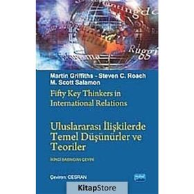 ULUSLARARASI İLİŞKİLERDE TEMEL DÜŞÜNÜRLER VE TEORILER - M. SCOTT SOLOMON;MARTIN GRIFFITHS;STEVEN C. ROACH