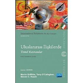 ULUSLARARASI İLIŞKILERDE TEMEL KAVRAMLAR - MARTIN GRIFFITHS;TERRY OCALLAGHAN;STEVEN C. ROACH