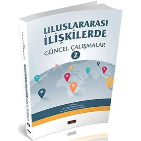Uluslararası İlişkilerde Teoriden Pratiğe Güncel Yaklaşımlar - Sibel Turan Nergiz Özkural Köroğlu
