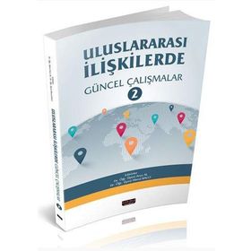 Uluslararası İlişkilerde Teoriden Pratiğe Güncel Yaklaşımlar - Sibel Turan Nergiz Özkural Köroğlu
