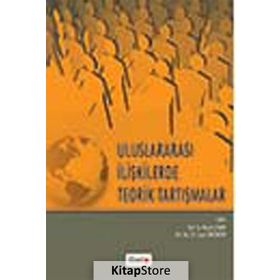 ULUSLARARASI İLIŞKILERDE TEORIK TARTIŞMALAR - HASRET ÇOMAK;CANER SANCAKTAR