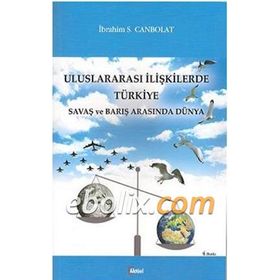 Uluslararası İlişkilerde Türkiye - İbrahim S.Canbolat