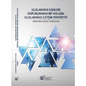 Uluslararası İlişkilere Disiplinlerarası Bir Yaklaşım Uluslararası İletişim Perspektifi - Burcu Sunar Cankurtaran