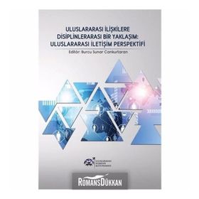 Uluslararası İlişkilere Disiplinlerarası Bir Yaklaşım Uluslararası İletişim Perspektifi - Burcu Sunar Cankurtaran