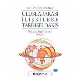 Uluslararası İlişkilere Tarihsel Bakış - Fırat Purtaş
