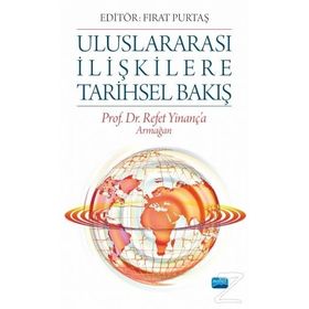Uluslararası İlişkilere Tarihsel Bakış - Fırat Purtaş