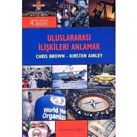 Uluslararası İlişkileri Anlamak - Kirsten Ainley Chris Brown