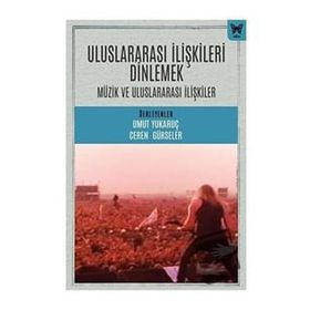 Uluslararası İlişkileri Dinlemek Uluslararası İlişkiler ve Müzik Nika Yayınevi