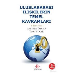 Uluslararası İlişkilerin Temel Kavramları - Arif Behiç Özcan Yusuf Çınar