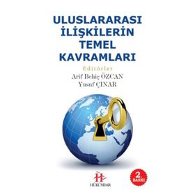 Uluslararası İlişkilerin Temel Kavramları - Arif Behiç Özcan Yusuf Çınar