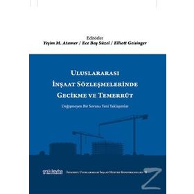 Uluslararası İnşaat Sözleşmelerinde Gecikme ve Temerrüt / Ece Baş Süzel