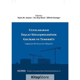 Uluslararası İnşaat Sözleşmelerinde Gecikme ve Temerrüt / Ece Baş Süzel
