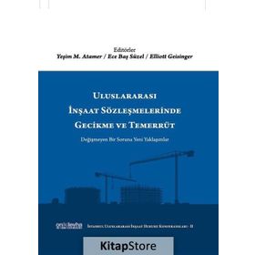 Uluslararası İnşaat Sözleşmelerinde Gecikme ve Temerrüt / Ece Baş Süzel