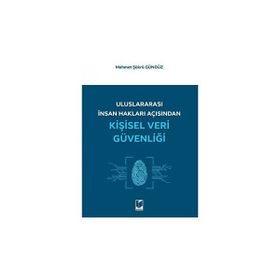 Uluslararası İnsan Hakları Açısından Kişisel Veri Güvenliği - Mehmet Şükrü Gündüz