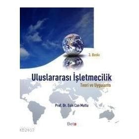 ULUSLARARASI İŞLETMECİLİK TEORI VE UYGULAMA - ESIN CAN MUTLU