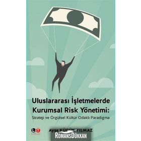 Uluslararası İşletmelerde Kurumsal Risk Yönetimi - Ayşe Küçük Yılmaz