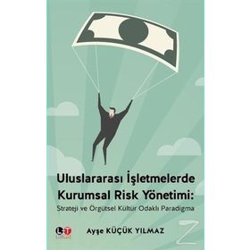 Uluslararası İşletmelerde Kurumsal Risk Yönetimi - Ayşe Küçük Yılmaz