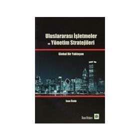 ULUSLARARASI İŞLETMELERDE YÖNETİM ORGANIZASYON POLİTİKALARI VE STRATEJILERI - MELIK MUHAMMET KABAR