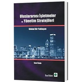ULUSLARARASI İŞLETMELERDE YÖNETİM ORGANIZASYON POLİTİKALARI VE STRATEJILERI - MELIK MUHAMMET KABAR