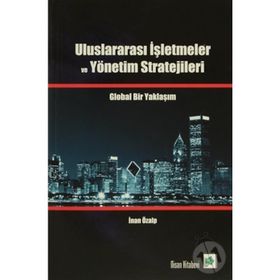 ULUSLARARASI İŞLETMELERDE YÖNETİM ORGANIZASYON POLİTİKALARI VE STRATEJILERI - MELIK MUHAMMET KABAR