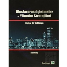 ULUSLARARASI İŞLETMELERDE YÖNETİM ORGANIZASYON POLİTİKALARI VE STRATEJILERI - MELIK MUHAMMET KABAR