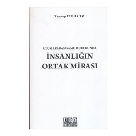 ULUSLARARASI KAMU HUKUKUNDA İNSANLIĞIN ORTAK MİRASI - ZEYNEP KIVILCIM