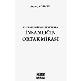 ULUSLARARASI KAMU HUKUKUNDA İNSANLIĞIN ORTAK MİRASI - ZEYNEP KIVILCIM