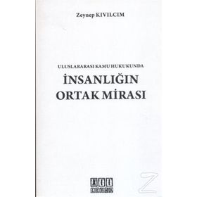 ULUSLARARASI KAMU HUKUKUNDA İNSANLIĞIN ORTAK MİRASI - ZEYNEP KIVILCIM