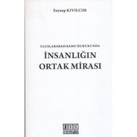 ULUSLARARASI KAMU HUKUKUNDA İNSANLIĞIN ORTAK MİRASI - ZEYNEP KIVILCIM