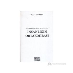 ULUSLARARASI KAMU HUKUKUNDA İNSANLIĞIN ORTAK MİRASI - ZEYNEP KIVILCIM