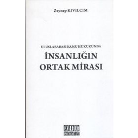 ULUSLARARASI KAMU HUKUKUNDA İNSANLIĞIN ORTAK MİRASI - ZEYNEP KIVILCIM